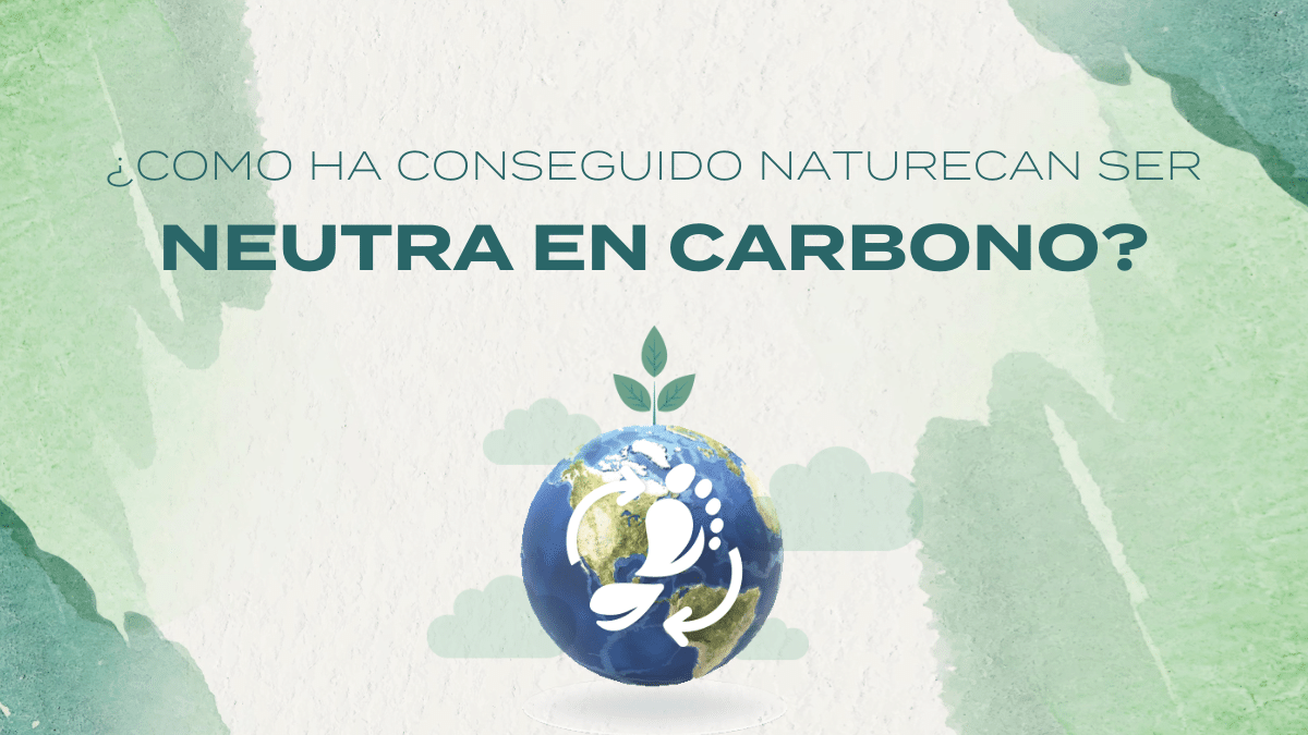 ¿Cómo ha conseguido naturecan ser neutra en carbono?